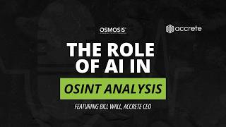 The Role of AI in OSINT Analysis - An OSMOSIS Podcast
