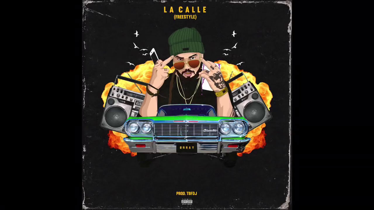 brray la calle freestyle prod by tbfdj official audio youtube brray la calle freestyle prod by tbfdj official audio youtube