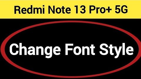 How to change font style Redmi note 13 Pro+ 5G, font style change kaise karen