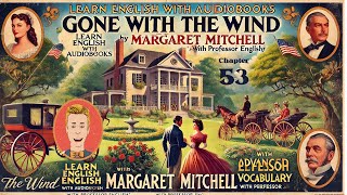 Learn English Audiobooks "Gone With The Wind" Chapter 53 (Advanced English Vocabulary)