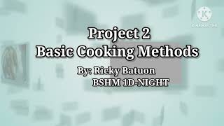 PROJECT 2 BASIC COOKING METHODS