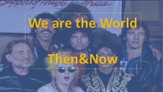 We are the world - Then and Now - All Singers