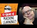 #4 O QUE É MACHINE LEARNING (INTELIGÊNCIA ARTIFICIAL)? #Descomplicado por Marcelo Tas