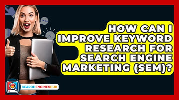 How Can I Improve Keyword Research For Search Engine Marketing (SEM)? - SearchEnginesHub.com