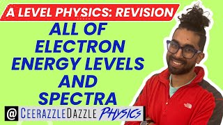 ALL of Electron Energy Levels & Emission and Absorption Spectra Revision video (A/AS Level Physics)