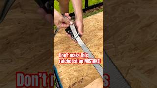 Ratchet Straps. Don’t make this Mistake!
