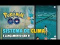 GRANDES MUDANÇAS NO POKÉMON GO: 3ª GERAÇÃO E SISTEMA DE CLIMA!