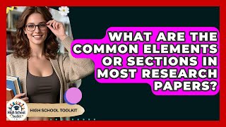What Are The Common Elements Or Sections In Most Research Papers - High School Toolkit
