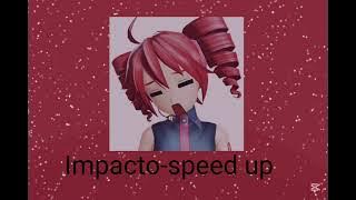 Download lagu Impacto-speed up #song