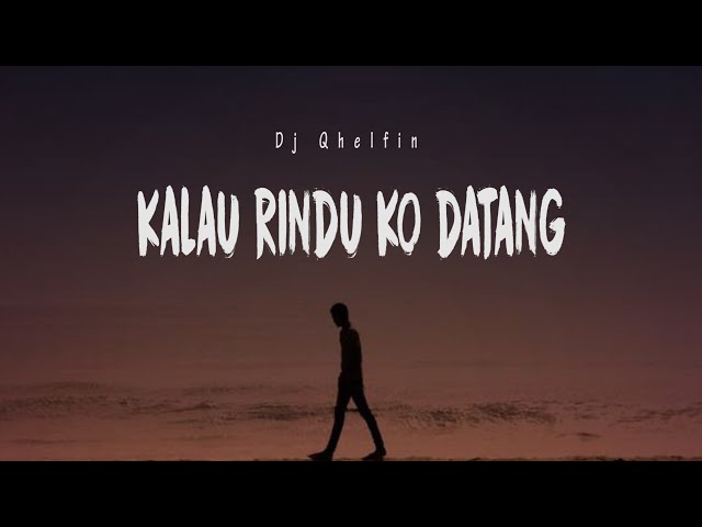 Kalau Rindu Ko Datang_Dj Qhelfin (Official lyrics) class=