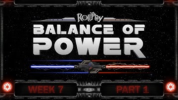 RollPlay Balance of Power - Week 7, Part 1 (Dark Side 4)