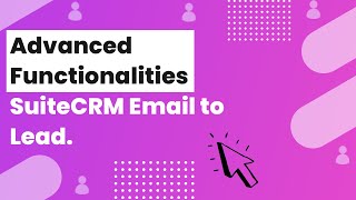 SuiteCRM Email to Lead | Multiple Inbound Setting | Record in Custom Module | Save “From” Email