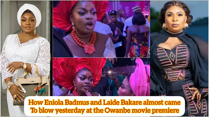 How Eniola Badmus and Laide Bakare almost cameTo blow yesterday at the Owanbe movie premiere