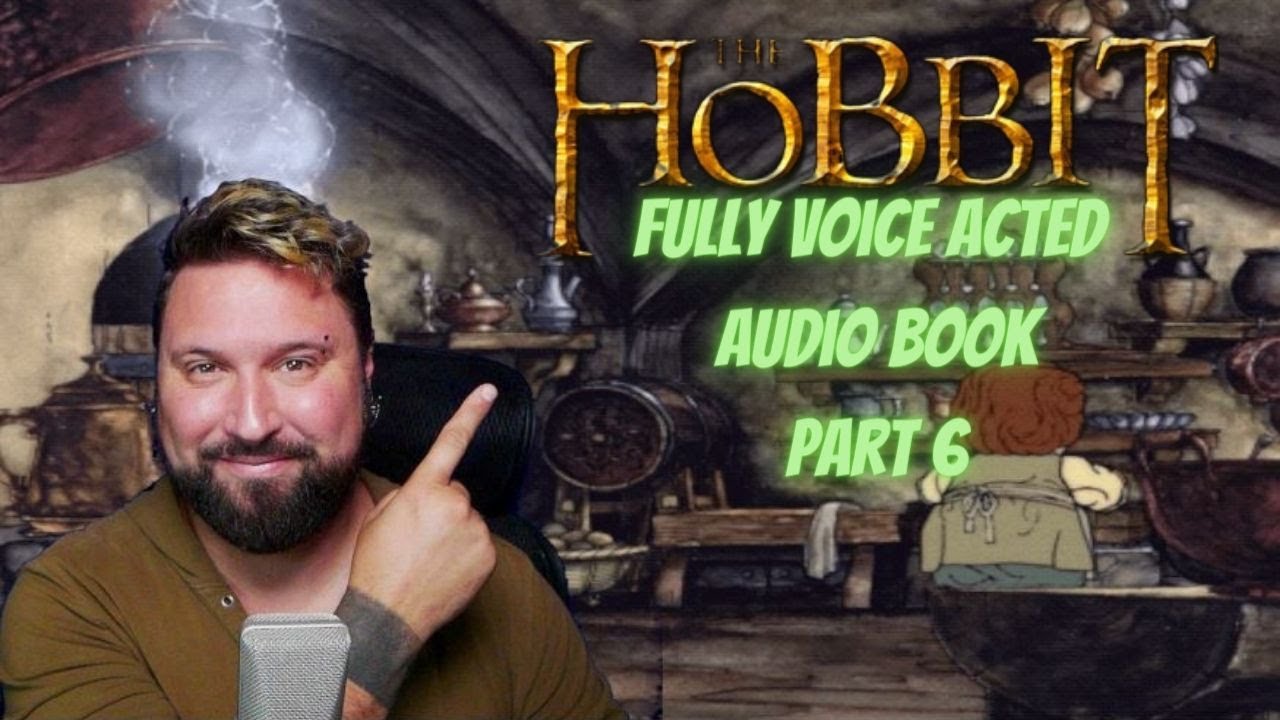 Audiobook Reading: The Hobbit Fully Voice Acted Part 6