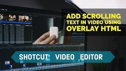 Add scrolling text using overlay HTML in Shotcut video editor