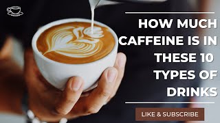 How much caffeine is in these 10 types of drinks screenshot 4