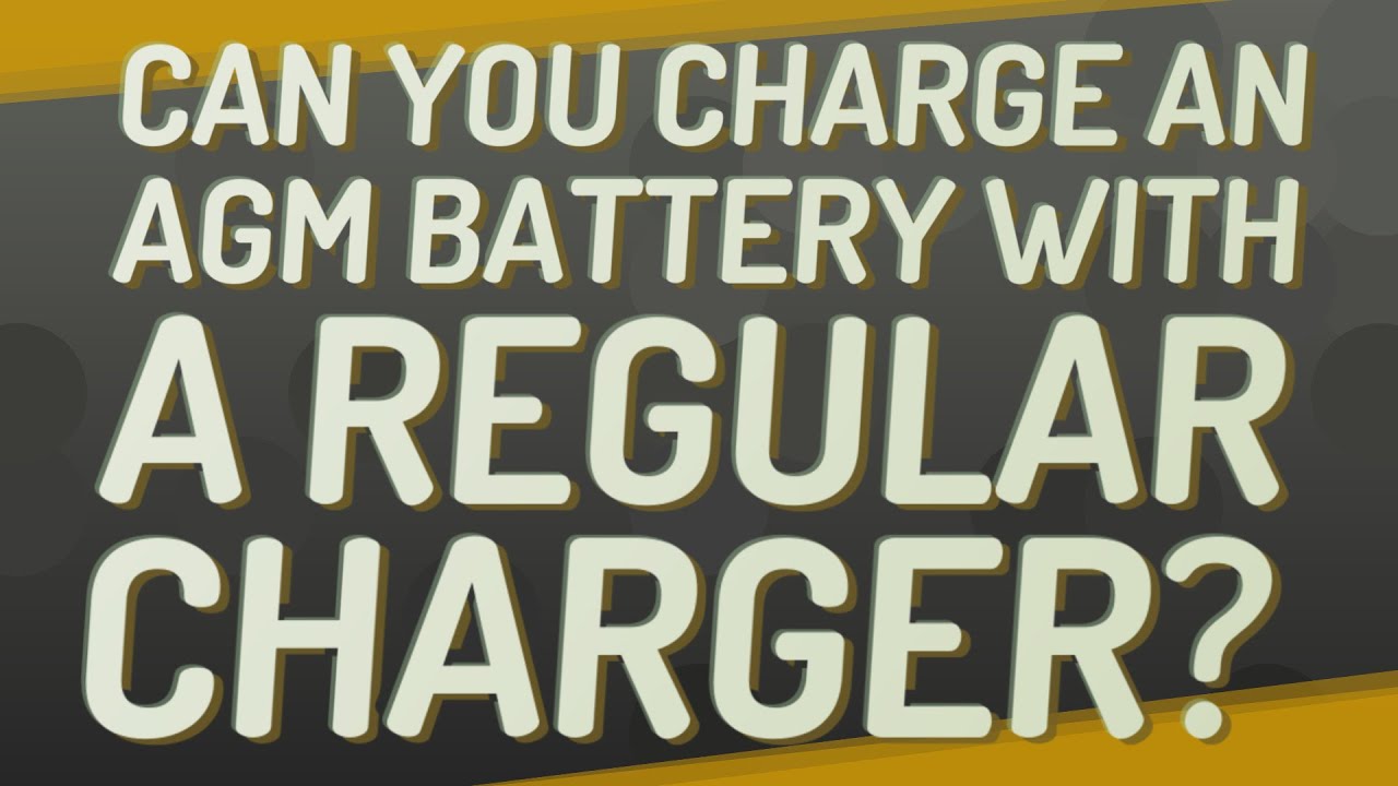 Can You Charge An AGM Battery With A Regular Charger YouTube