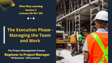 Project Management Full Course | The Execution Phase | Section 11 and Lectures 49-50 /100 | #pmi