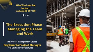Project Management Full Course | The Execution Phase | Section 11 and Lectures 49-50 /100 | #pmi