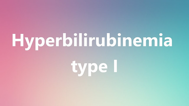 Hyperbilirubinemia type I - Medical Meaning and Pronunciation