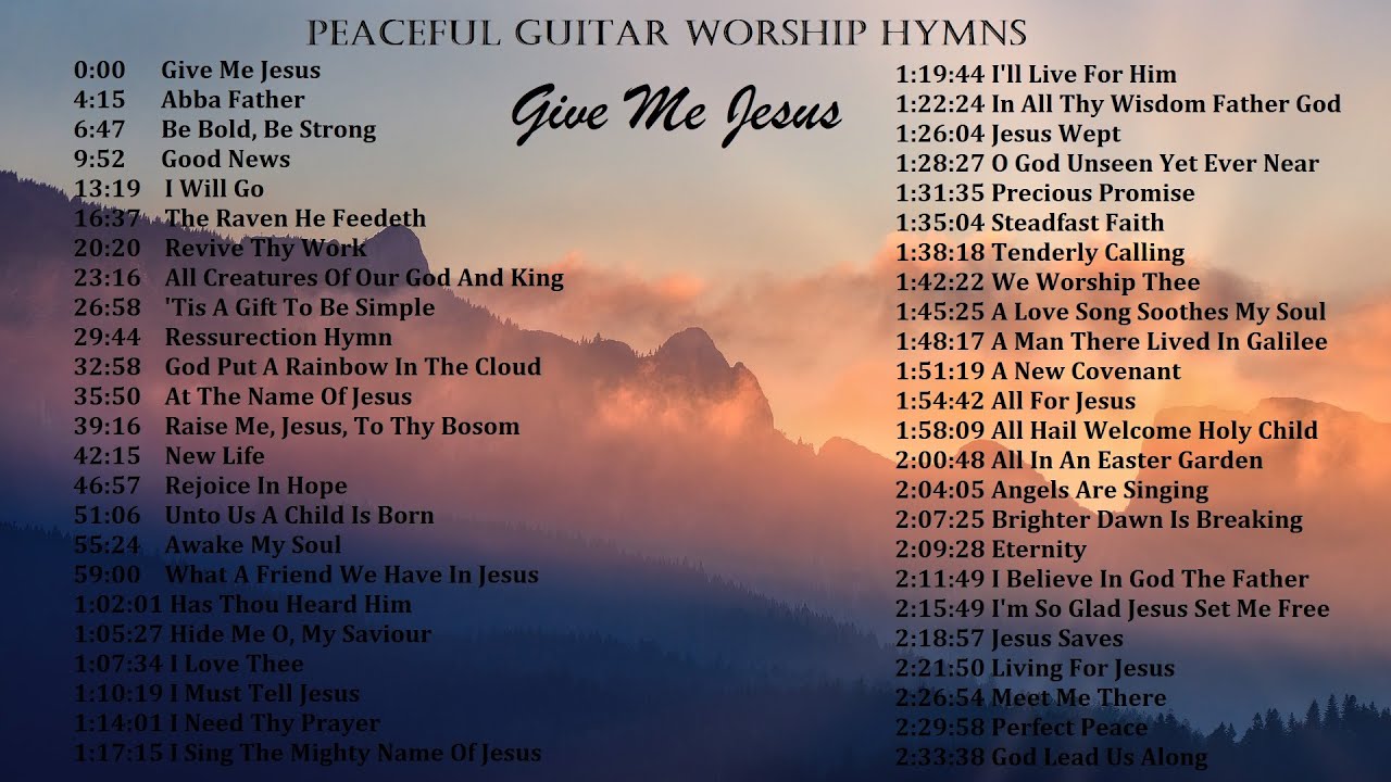 GIVE ME JESUS Peaceful Guitar Worship Playlist YouTube Give me jesus peaceful guitar worship playlist youtube