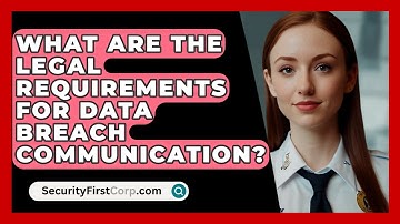 What Are The Legal Requirements For Data Breach Communication? - SecurityFirstCorp.com