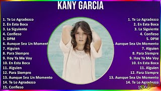 Kany García 2024 MIX Las Mejores Canciones - Te Lo Agradezco, En Esta Boca, La Siguiente, Confieso