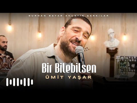 Ümit Yaşar - Bir Bilebilsen (Burhan Bayar Akustik Şarkılar)