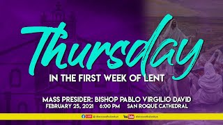 FEBRUARY 25, 2021  |6PM |Thursday of the First Week of Lent
