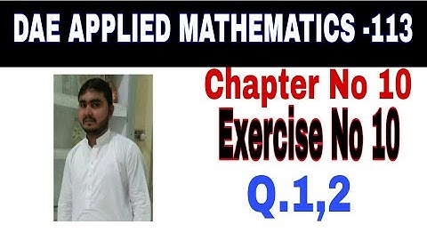 DAE Math 113 1st Year || Applied Mathematics 113 ||Chapter  10|| Exercise no 10 ||Question 1,2