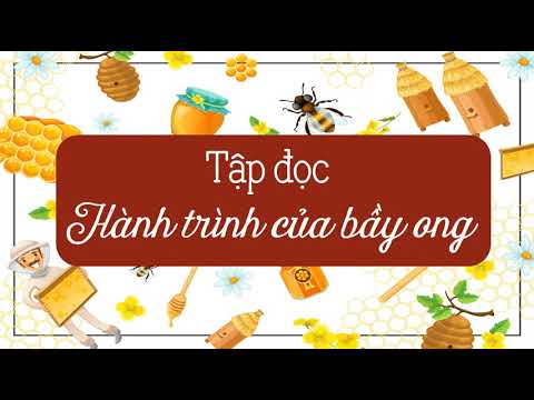 Video Tập đọc: HÀNH TRÌNH CỦA BẦY ONG- Tiếng Việt 5 tuần 12. - youtube