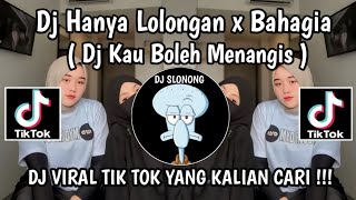 DJ KAU BOLEH MENANGIS BY KOMANG RIMEX || DJ HANYA LOLONGAN X BAHAGIA VIRAL TIK TOK TERBARU MENGKANE