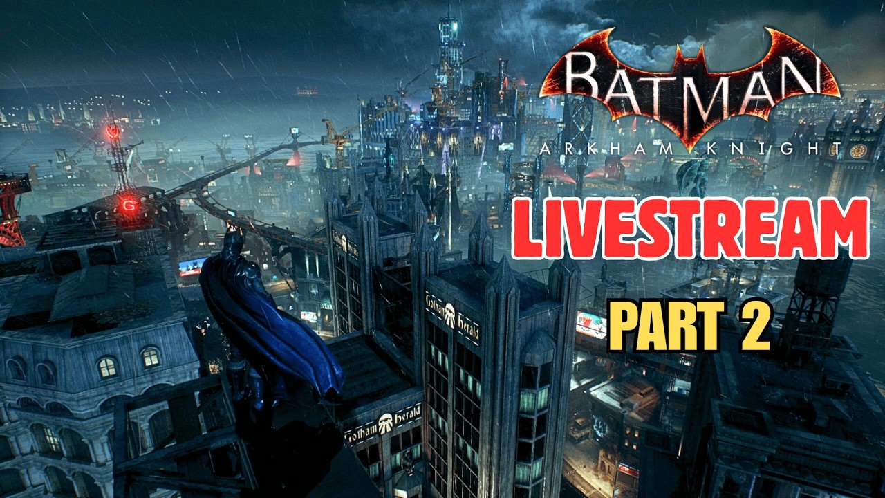 🔴Arkham Knight Nostalgia Livestream Part 2!