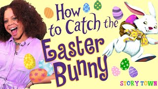 How to Catch the Easter Bunny 🐰 | Read Aloud for Kids | Storytown Kids Easter Special!