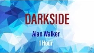 Alan Walker — Darkside (1 Hour) ft. Au/Ra &amp; Tomine Harket