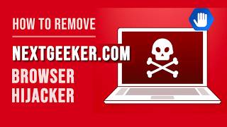 How to Remove Nextgeeker.com Browser Hijacker