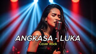 Bikin Merinding Luka  Angkasa  Cover Rock Female Version