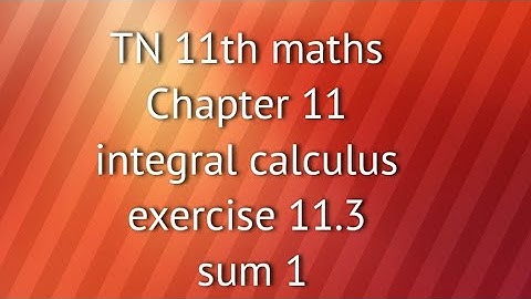 TN 11th maths chapter 11 integral calculus exercise 11.3 sum 1
