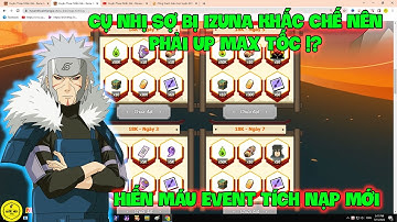 Huyền Thoại Nhẫn Giả - Cụ Nhị Sợ Bị IZUNA Khắc Chế Nên Phải Up Max Tốc !? Hiến HP Event Tích Nạp Mới