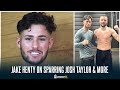 &quot;I&#39;VE BEEN SPARRING JOSH TAYLOR THREE TIMES A WEEK!&quot; | JAKE HENTY ON ELITE SPARRING AND RING RETURN