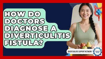 How Do Doctors Diagnose A Diverticulitis Fistula? - Diverticulitis Support Network