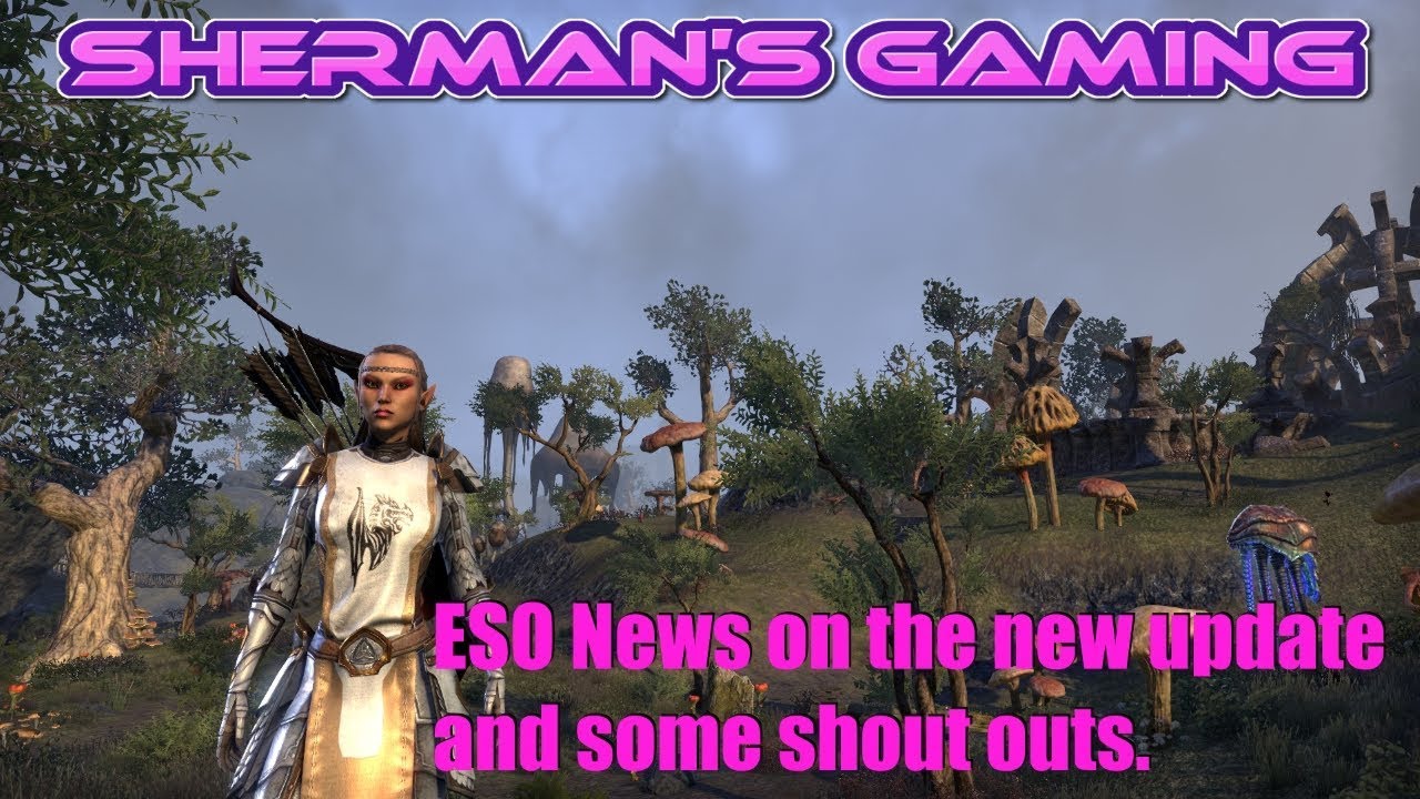 ESO News on the new update and some shout outs. YouTube