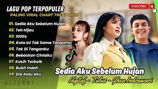 SEDIA AKU SEBELUM HUJAN - Idgitaf | TEH HIJAU - Tulus | 1000X || LAGU TOP SPOTIFY VIRAL