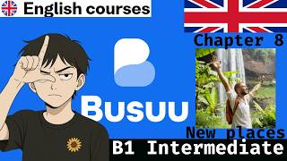 🔴  Intermediate B1 CHAPTER 8: NEW PLACES learning English  BUSUU
