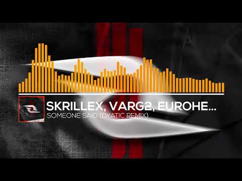 Skrillex, Varg2, Eurohead, Whitearmor - Someone Said (Dyatic Remix)