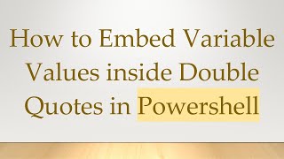How to Embed Variable Values inside Double Quotes in Powershell