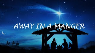 Away In A Manger | A Christmas Carol | Lyrics