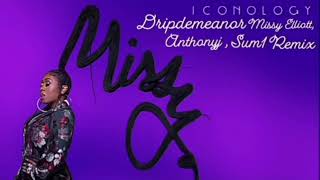 Dripdemeanor-Missy Elliott \& AnthonyJ ft.Sum1(OFFICIAL AUDIO) [REMIX]