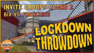 Lockdown Throwdown Invite Groups R2: 6ix vs. Frenchies