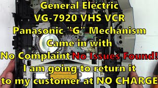 GE VG-7920 (Matsushita G-Line) VHS VCR - No Problem Found. I